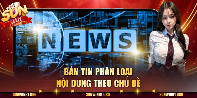 Bản tin phân loại nội dung theo chủ đề