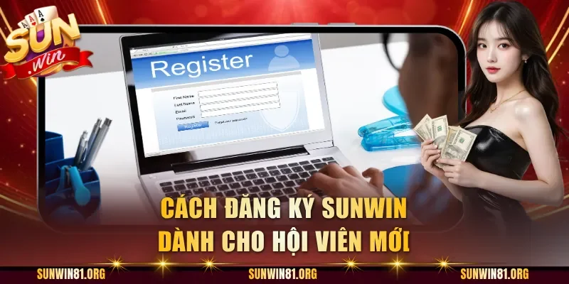 Cách đăng ký Sunwin dành cho hội viên mới