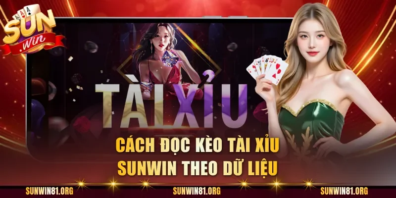 Cách đọc kèo Tài Xỉu Sunwin theo dữ liệu