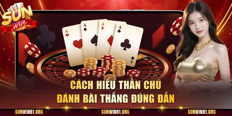 Cách hiểu thần chú đánh bài thắng đúng đắn