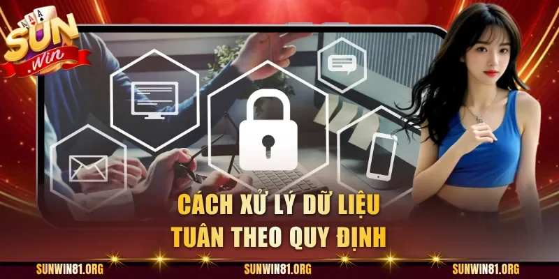 Cách xử lý dữ liệu tuân theo quy định