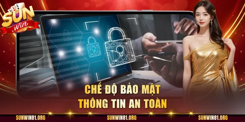 Chế độ bảo mật thông tin an toàn