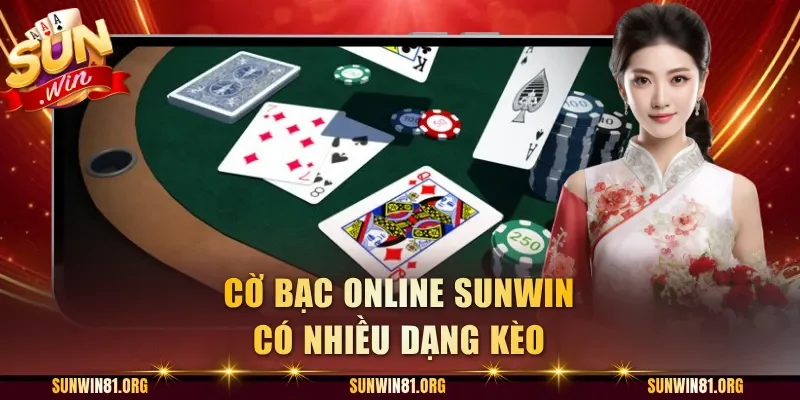 Cờ bạc online Sunwin có nhiều dạng kèo