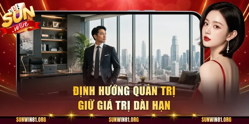 Định hướng quản trị giữ giá trị dài hạn