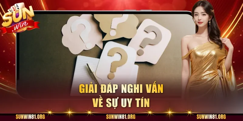 Giải đáp nghi vấn về sự uy tín
