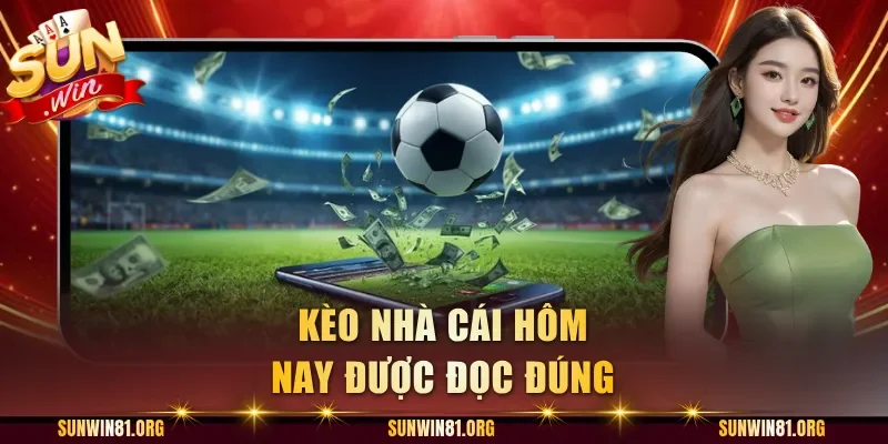 Kèo nhà cái hôm nay được đọc đúng