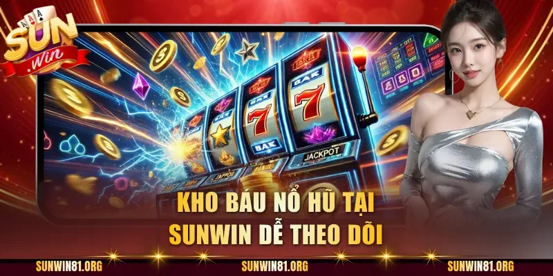 Kho báu nổ hũ tại Sunwin dễ theo dõi