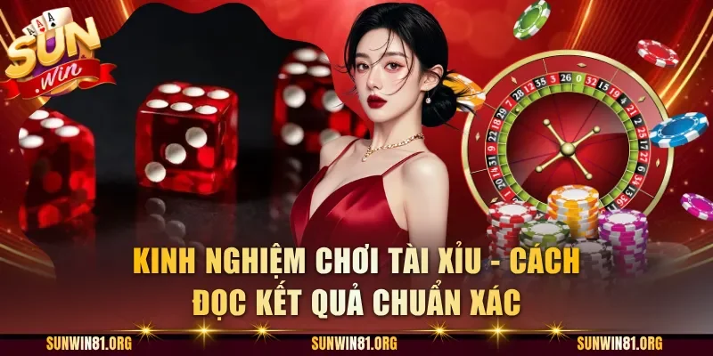 Kinh Nghiệm Chơi Tài Xỉu - Cách Đọc Kết Quả Chuẩn Xác