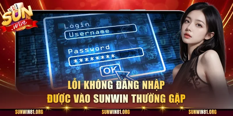 Lỗi không đăng nhập được vào Sunwin thường gặp