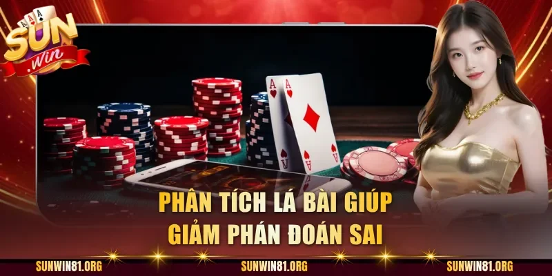 Phân tích lá bài giúp giảm phán đoán sai