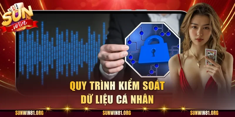 Quy trình kiểm soát dữ liệu cá nhân