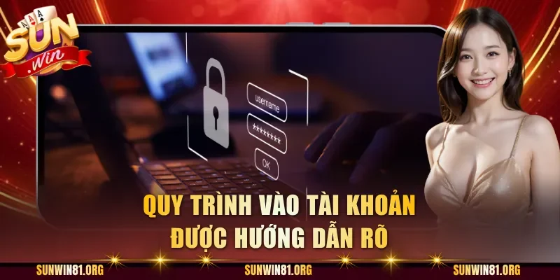 Quy trình vào tài khoản được hướng dẫn rõ