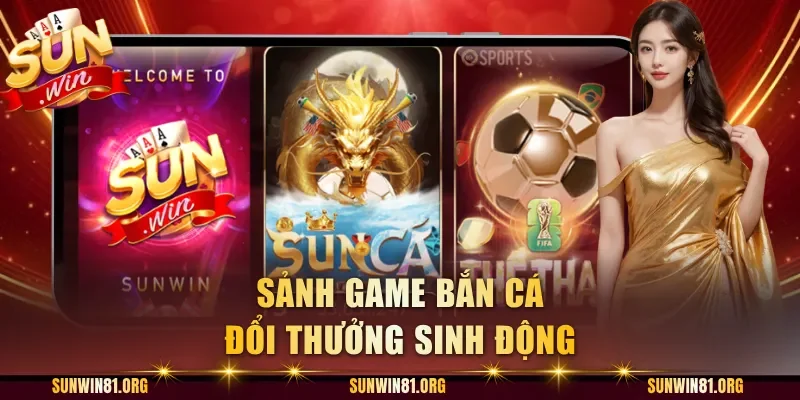 Sảnh game bắn cá đổi thưởng sinh động