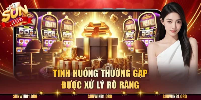 Tình huống thường gặp được xử lý rõ ràng
